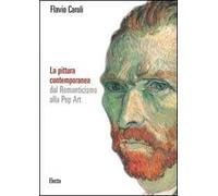La pittura contemporanea dal Romanticismo alla Pop Art. Ediz. illustrata