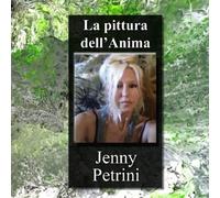 La Pittura dell'Anima Jenny Petrini: Arte Contemporanea