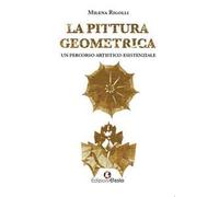 La pittura geometrica. Un percorso artistico-esistenziale