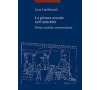 La pittura murale nell'antichità. Storia, tecniche, conservazione