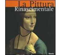 La pittura rinascimentale. Ediz. illustrata