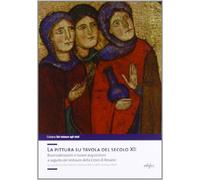 La pittura su tavola del secolo XII. Riconsiderazioni e nuove acquisizioni a seguito del restauro della Croce di Rosano