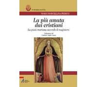 La più amata dai cristiani. La pietà mariana secondo il magistero