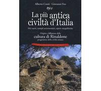 La più antica civiltà d'Italia. Siti sacri, templi astronomici, opere megalitiche. Origini e diffusione della cultura di Rinaldone progenitrice della civiltà etrusca