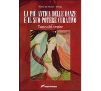 La più antica delle danze e il suo potere curativo. Danza del ventre