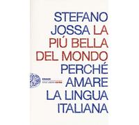 La più bella del mondo. Perché amare la lingua italiana