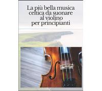 La più bella musica celtica da suonare al violino per principianti