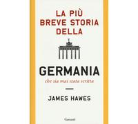 La più breve storia della Germania che sia mai stata scritta - 20
