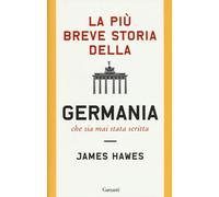 La più breve storia della Germania che sia mai stata scritta
