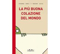 La più buona colazione del mondo. Ediz. illustrata