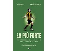 La più forte. The Strongest e altre storie del calcio in Bolivia