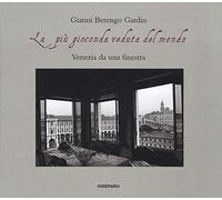La più gioconda veduta del mondo. Venezia da una finestra. Ediz. illustrata