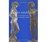 «La più mirabil cosa». Teoria della statua da Donatello a Rodin