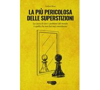 La più pericolosa delle superstizioni