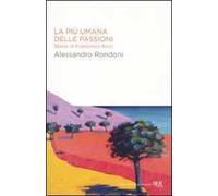 La più umana delle passioni. Storia di Francesco Ricci