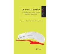 La piuma bianca. Storie di violenza sugli uomini