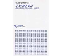 La piuma blu. Abecedario dei luoghi silenti