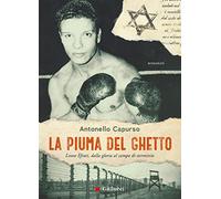La piuma del ghetto. Leone Èfrati, dalla gloria al campo di sterminio