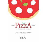 La pizza. Una storia contemporanea