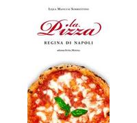 La pizza. Regina di Napoli