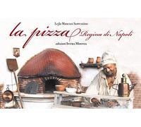 La pizza. Regina di Napoli