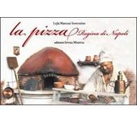 La pizza. Regina di Napoli