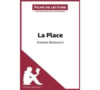 La Place d'Annie Ernaux (Analyse de l'oeuvre): Analyse complète et résumé détaillé de l'oeuvre