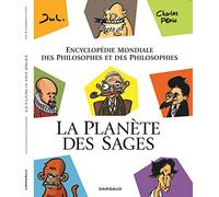 La planète des sages: Encyclopédie mondiale des philosophes et des philosophies