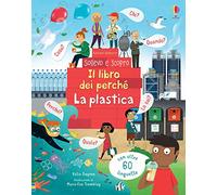 La plastica. Il libro dei perché. Ediz. a colori
