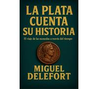 LA PLATA CUENTA SU HISTORIA: El viaje de las monedas a través del tiempo