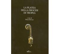 La Platea delle Diocesi di Tropea (Sec. XV) - [Meligrana Giuseppe Editore]