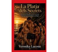 La Platja dels Secrets: Una història d'amistat, passió compartida i un amor que es va atrevir a ser lliure
