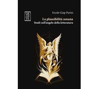 La plausibilità umana. Studi sull’angelo della letteratura