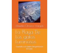 La Playa De Los gatos Luminosos: Cuando Los Gatos Despertaron El Cielo