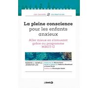 La pleine conscience pour les enfants anxieux: Allez mieux en s'amusant grâce au programme MBCT-C