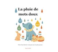 La pluie de mots doux: Tirée d’une histoire vrai pour prendre confiance en soi