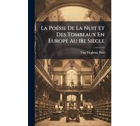 La PoÃ(c)sie De La Nuit Et Des Tombeaux En Europe Au 18e Siècle