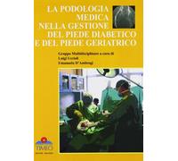 La podologia medica nella gestione del piede diabetico e del piede geriatrico
