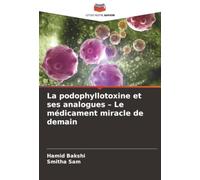 La podophyllotoxine et ses analogues - Le médicament miracle de demain