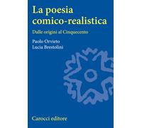 La poesia comico-realistica. Dalle origini al Cinquecento - Orvieto Paolo,...