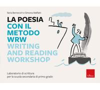 La poesia con il metodo WRW Writing and reading workshop. Laboratorio di s...