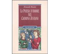 La poesia d'amore nei «Carmina Burana» [Jan 01, 2012] Bisanti, Armando
