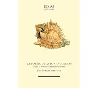 La poesía de Antonio Colinas: Entre la armonía y la mansedumbre: 21