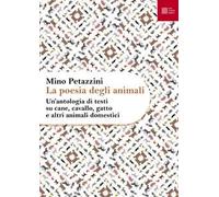 La poesia degli animali. Vol. 1: antologia di testi su cane, cavallo, gatto e altri animali domestici, Un'.