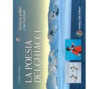 La poesia dei ghiacci – Vertigine polare e luci surreali – Touring Editore
