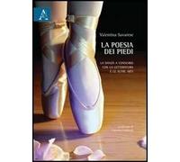 La poesia dei piedi. La danza a connubio con la letteratura e le altre arti