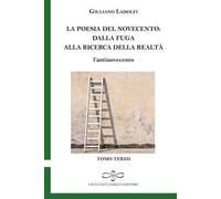 La poesia del Novecento. Dalla fuga alla ricerca della parola. L'antinovecento. Vol. 3