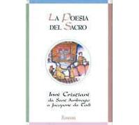 La poesia del sacro. Inni cristiani da sant'Ambrogio a Jacopone da Todi