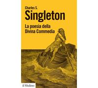 La poesia della Divina Commedia - Singleton Charles S.