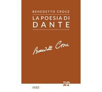 La poesia di Dante - Croce Benedetto